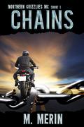 Chains (Northern Grizzlies MC) by M. Merin