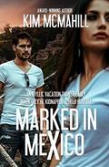 Marked in Mexico by Kim McMahill