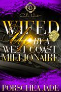 Wifed Up By A West Coast Millionaire by Porschea Jade