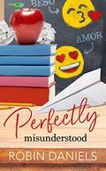Perfectly Misunderstood by Robin Daniels