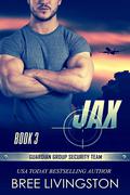 Jax: Guardian Group Security Team Book 3 by Bree Livingston