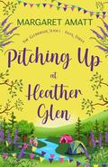 Pitching Up at Heather Glen (The Glenbriar #3) by Margaret Amatt
