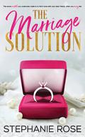 The Marriage Solution by Stephanie Rose