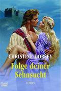 Folge deiner Sehnsucht (Renegade, Rebel and Rogue #1) by Christine Dorsey