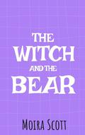 The Witch and the Bear by Moira Scott