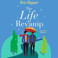 The Life Revamp by Kris Ripper, James Cavenaugh