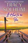 It Had to Be You: A small town second chances romance (Chances Inlet Contemporary Romance #4) by Tracy Solheim
