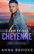 Chasing Cheyenne (Small Town Saviors #2) by Anna Brooks