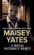 A Royal Without Mercy by Maisey Yates