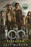 Rebellion (The 100 #4) by Kass Morgan