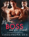 My Boss and His Friends: A Forbidden Romance by Cassandra Dee