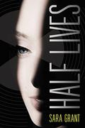 Half Lives by Sara Grant