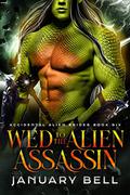 Wed To The Alien Assassin by January Bell