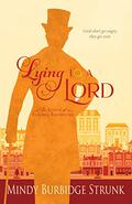 Lying to a Lord (The League of Eligible Bachelors #2) by Mindy Burbidge Strunk
