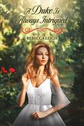 A Duke Is Always Intrigued (A Duke Always #4) by Rebecca Leigh