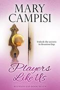 Players Like Us: A Small Town Family Saga (Reunion Gap #7) by Mary Campisi