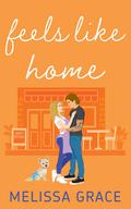 Feels Like Home (Midnight in Dallas #4) by Melissa Grace