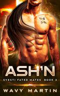 Ash'n (Svesti Fated Mates #3) by Wavy Martin