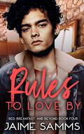 Rules to Love By: Learning to Adult Together: A MM Romance (Bed, Breakfast, and Beyond #4) by Jaime Samms