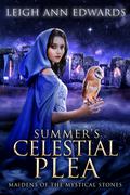 Summer’s Celestial Plea (Maidens of the Mystical Stones #4) by Leigh Ann Edwards