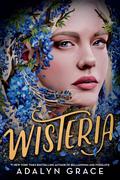 Wisteria (Belladonna #3) by Adalyn Grace