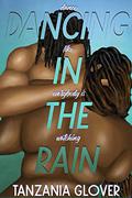 Dancing in the Rain (Shut Up and Dance #2) by Tanzania Glover