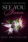 See You Soon (Dangerous Blooms #1) by Kate Breitfeller