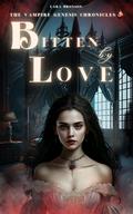Bitten by Love (The Vampire Genesis Chronicles #3) by Lara Bronson