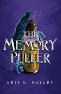 The Memory Puller (The Memory Puller #1) by Kris K. Haines