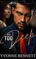 In Too Deep by Yvonne Bennett