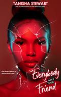 Everybody Ain't Your Friend by Tanisha Stewart