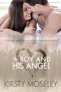 The Boy and His Angel (The Boy Who Sneaks in My Bedroom Window #1.5) by Kirsty Moseley