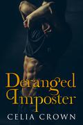 Deranged Imposter by Celia Crown