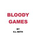 BLOODY GAMES (GAMES #3) by E.L. Beth
