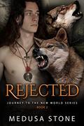 Rejected (Journey to the New World #2) by Medusa Stone