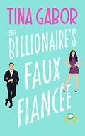 The Billionaire's Faux Fiancée (Bronson Billionaire Romance #2) by Tina Gabor