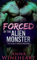 Forced by the Alien Monster by Anna Wineheart