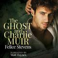 The Ghost and Charlie Muir by Felice Stevens, Matt Haynes