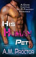 His Human Pet by A.M. Proctor