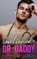 Auctioned to Dr. Daddy: An Age Gap Billionaire Romance by Summer James