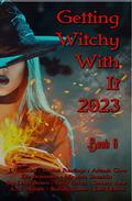 Getting Witchy With It Anthology 2023 Book 6 by Brandy Slaven