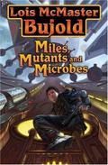 Miles, Mutants, and Microbes (Vorkosigan Saga (Publication Order) #4, 5.2 & 13) by Lois McMaster Bujold