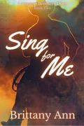 Sing for Me by Brittany Ann