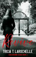 Revive (Sara Browne #2) by Tricia T. LaRochelle