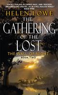 The Gathering of the Lost (The Wall of Night #2) by Helen Lowe