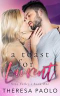 A Toast for Laurent : A Small Town Fake Relationship Romance (Vine Valley #1) by Theresa Paolo
