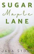 Sugar Maple Lane: Book Four: SERIAL: Sweet, Clean Small Town, Quick Read, Inspirational Romance (Sugar Maple Lane: A Serial, Quick Read, Small Town Sweet Romance #4) by Jada Stone