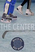 The Center: Beacon Hill Bad Boys #1 by Jamie Long