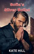 Sofia's Silver Bullet (Silver Hearts #2) by Kate Hill