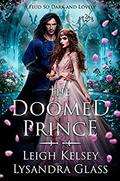The Doomed Prince by Leigh Kelsey, Lysandra Glass